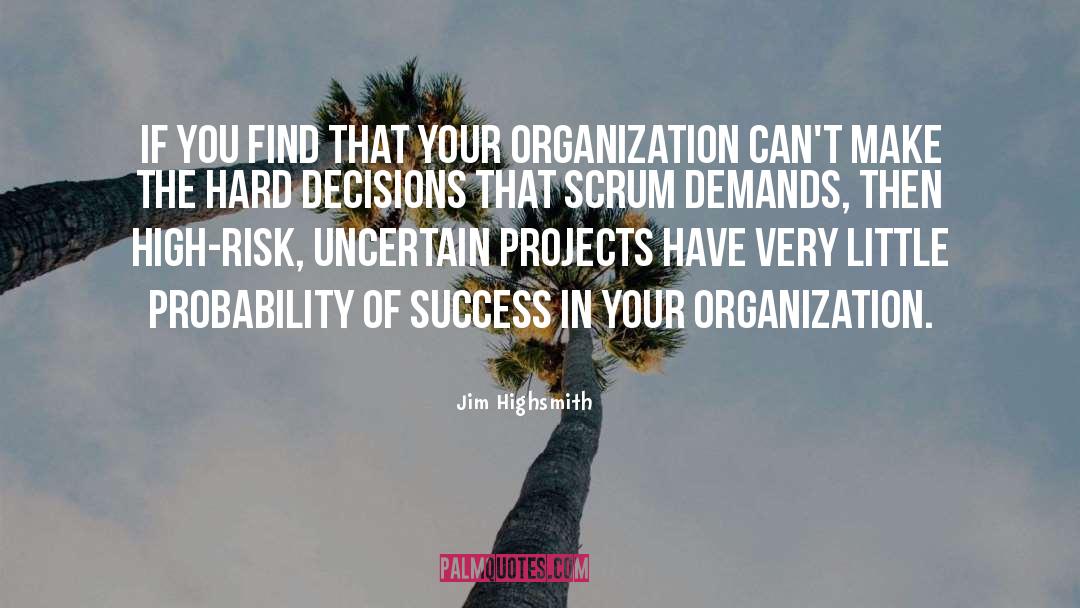 Hard Decision quotes by Jim Highsmith