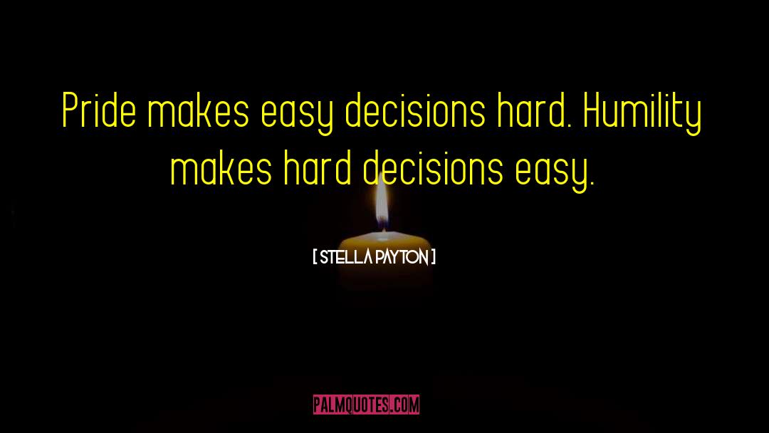 Hard Decisions quotes by Stella Payton
