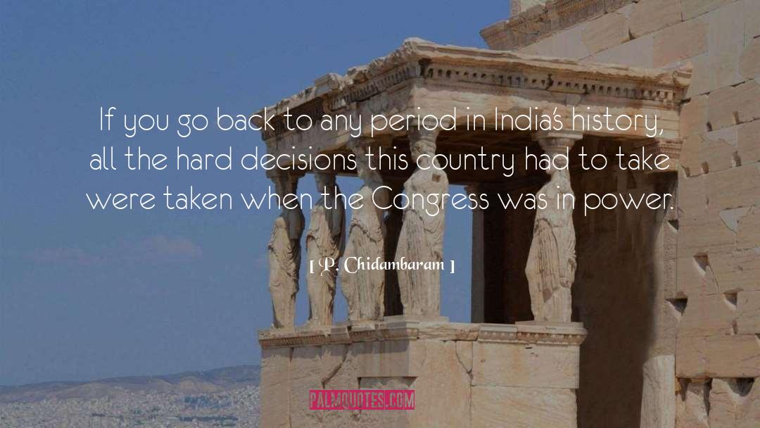 Hard Decisions quotes by P. Chidambaram