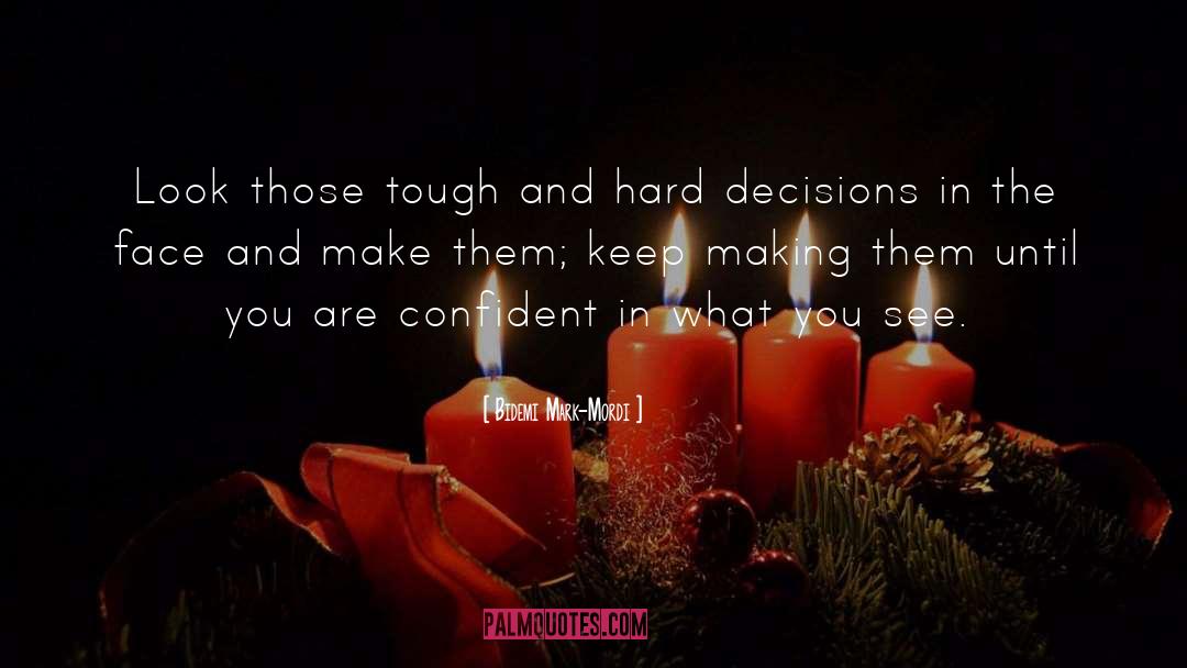 Hard Decisions quotes by Bidemi Mark-Mordi