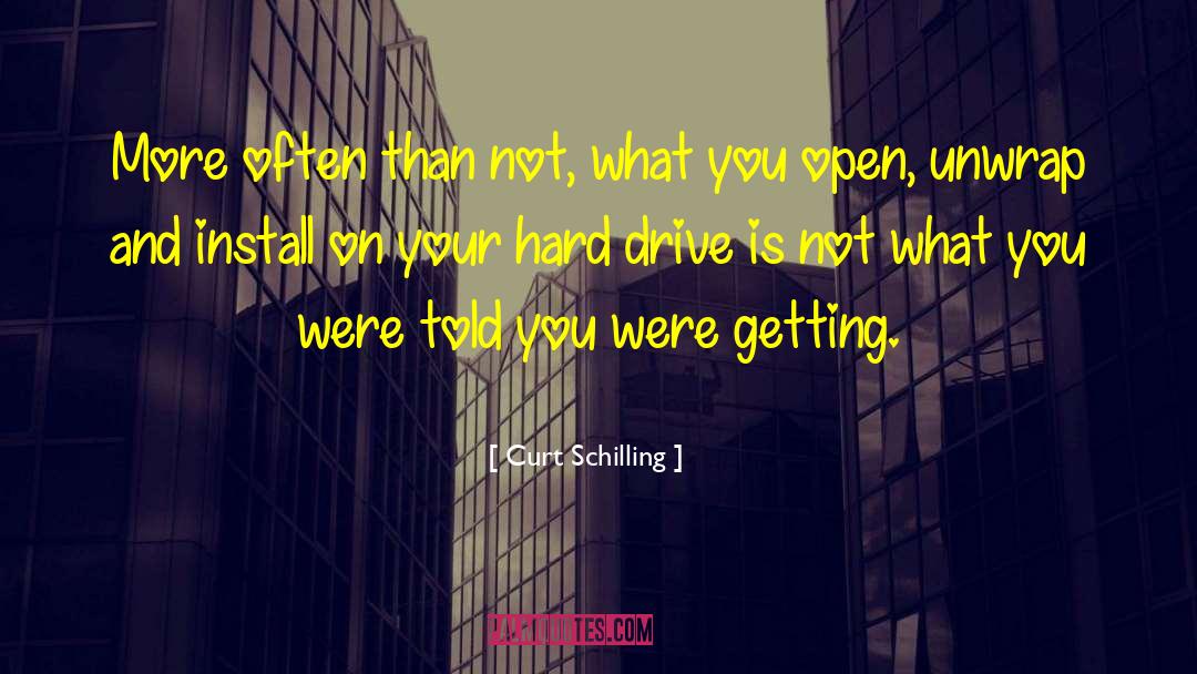 Hard Drive quotes by Curt Schilling