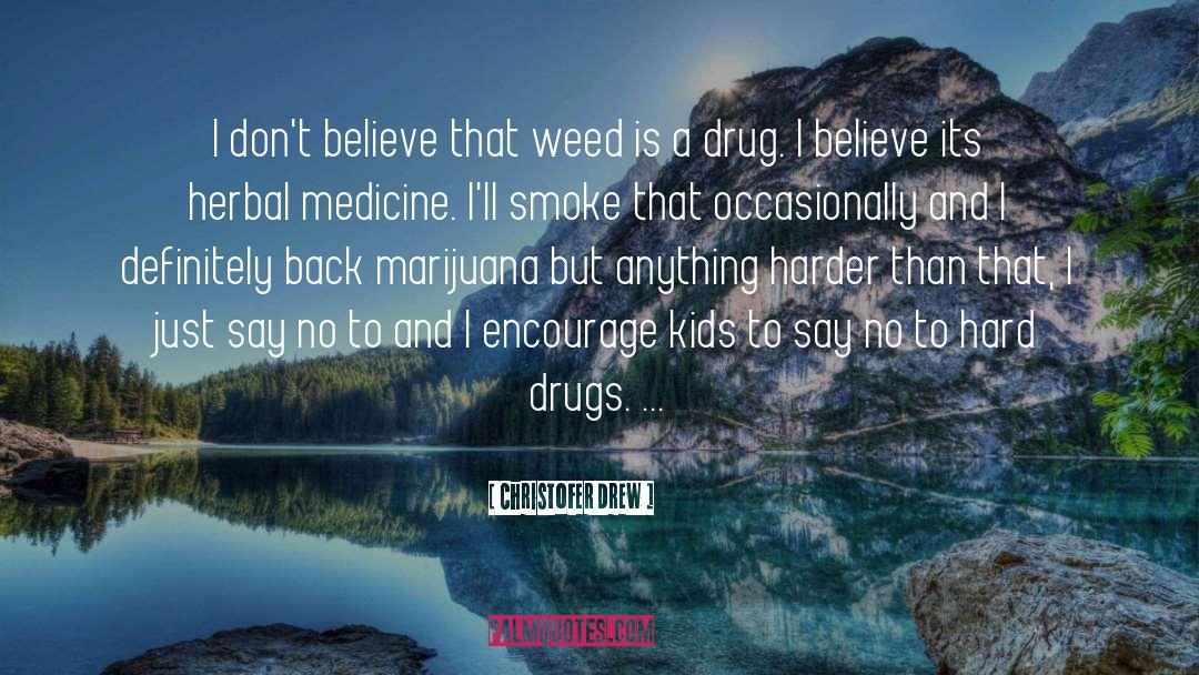 Hard Drugs quotes by Christofer Drew
