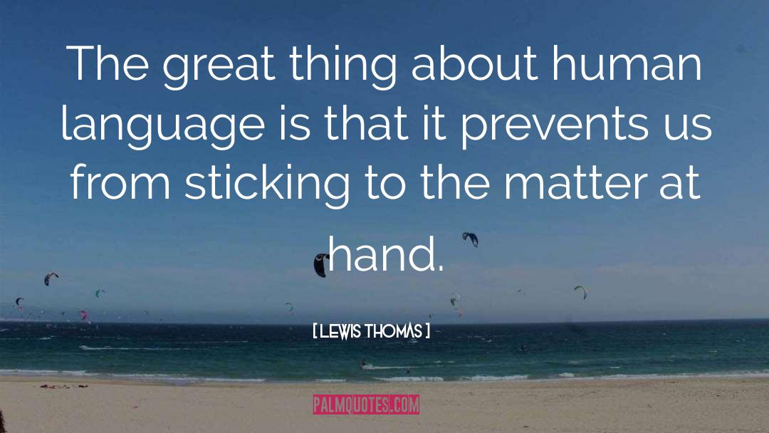 Hard Hands quotes by Lewis Thomas