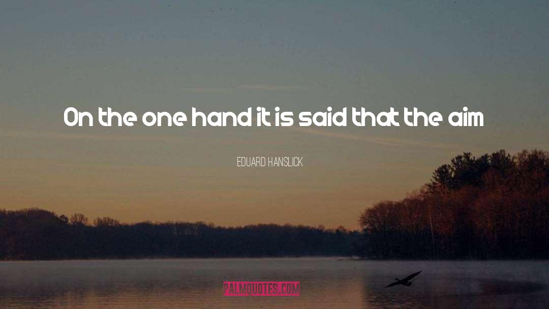 Hard Hands quotes by Eduard Hanslick