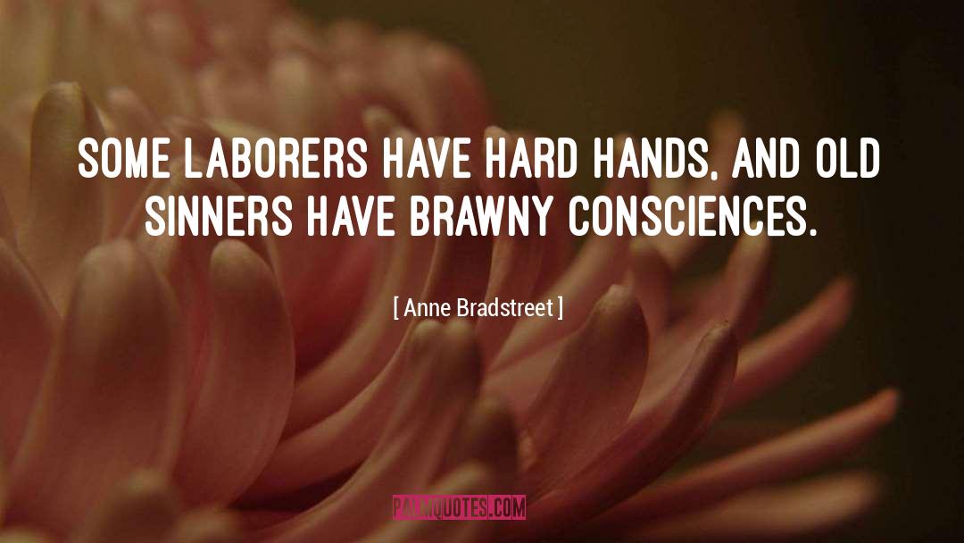 Hard Hands quotes by Anne Bradstreet