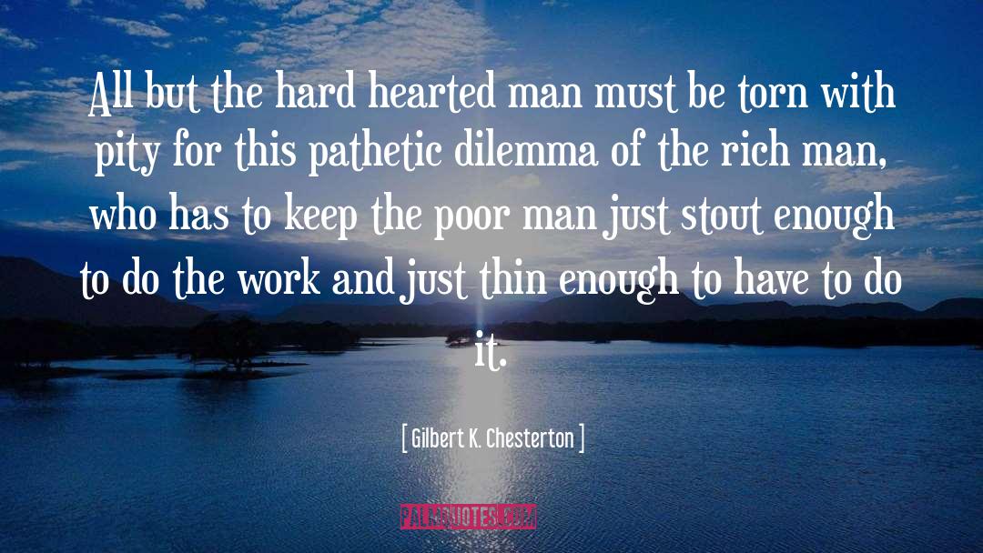 Hard Hearted quotes by Gilbert K. Chesterton