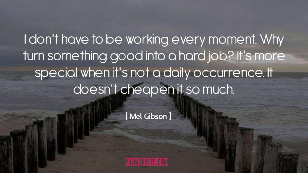 Hard Job quotes by Mel Gibson