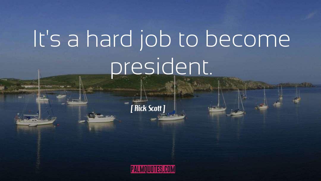 Hard Job quotes by Rick Scott