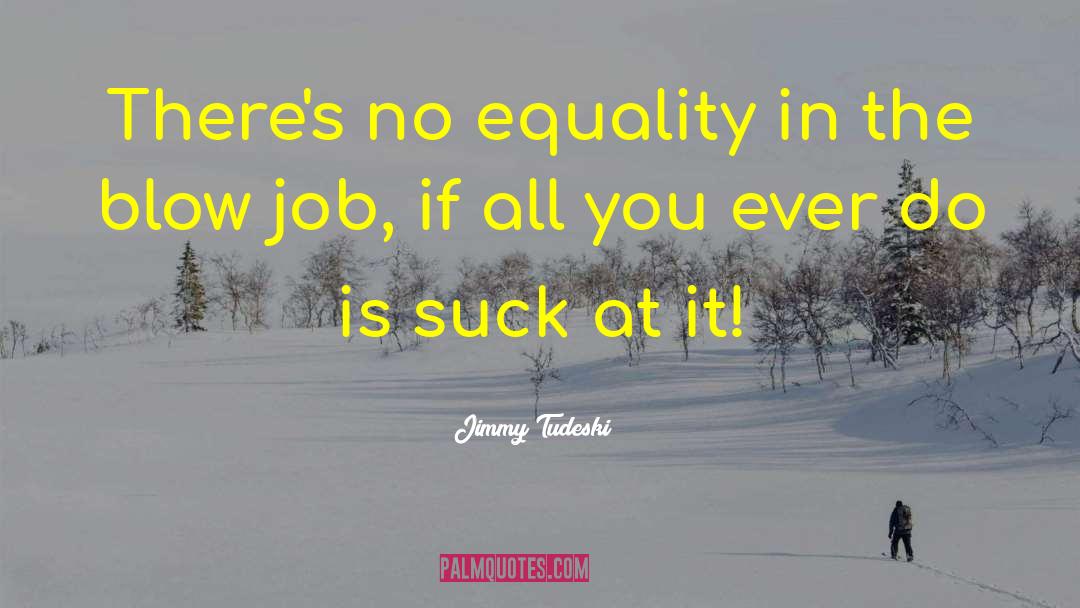 Hard Job quotes by Jimmy Tudeski