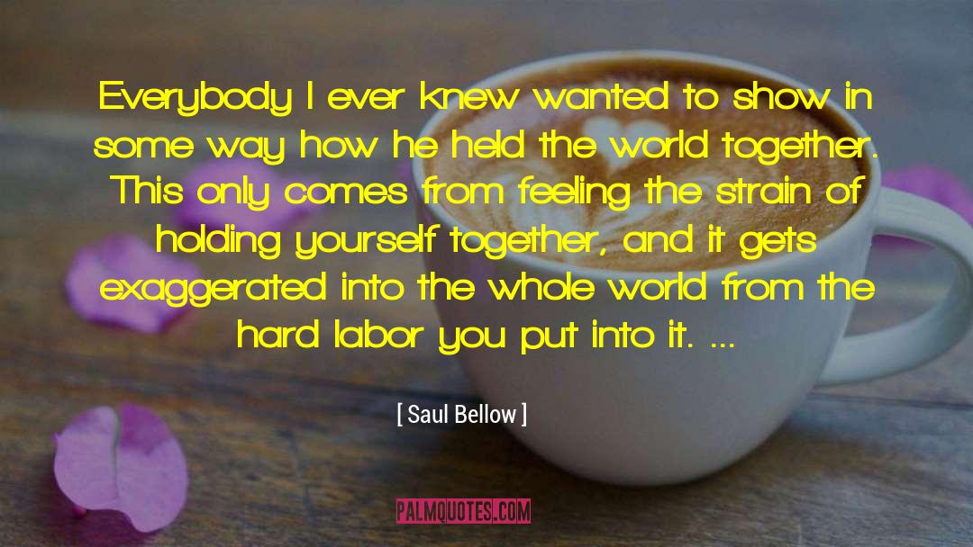 Hard Labor quotes by Saul Bellow