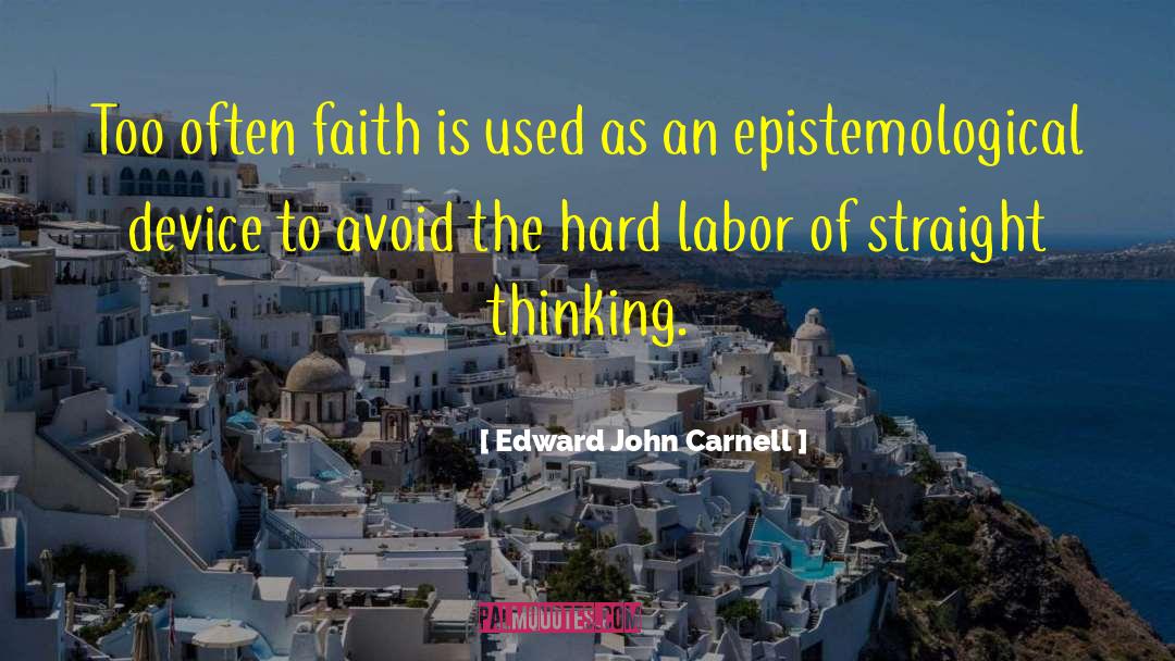 Hard Labor quotes by Edward John Carnell