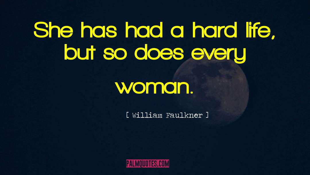 Hard Life quotes by William Faulkner