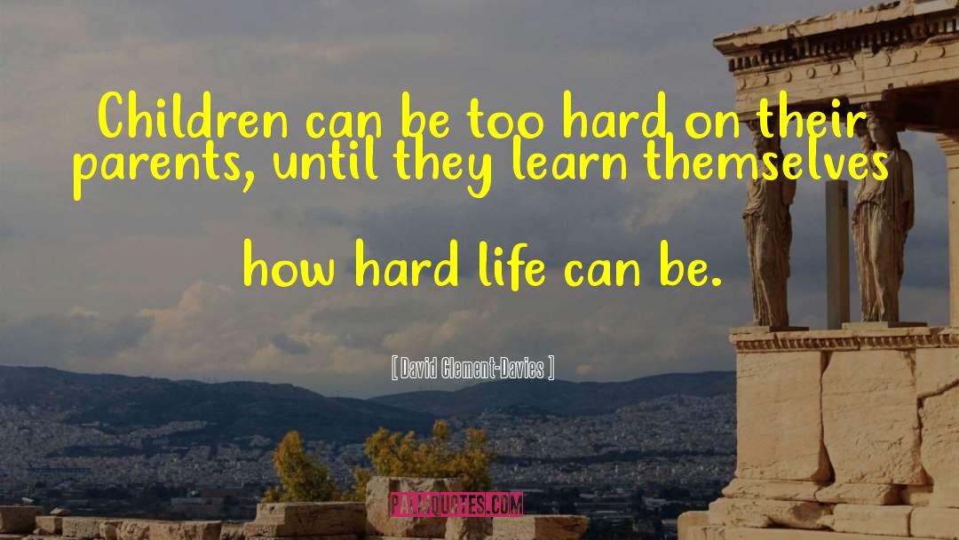 Hard Life quotes by David Clement-Davies