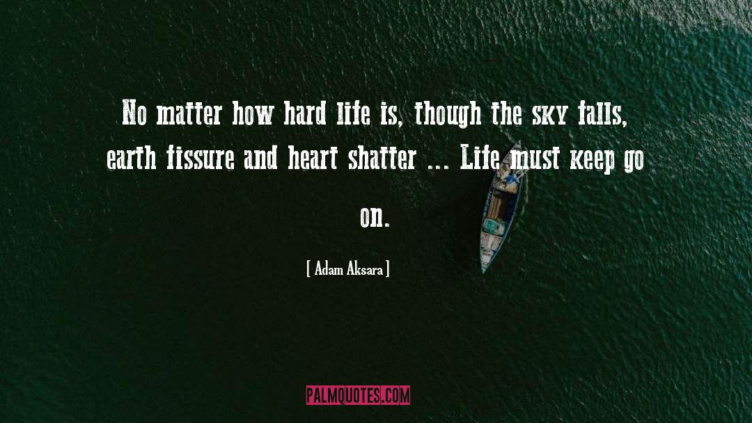 Hard Life quotes by Adam Aksara