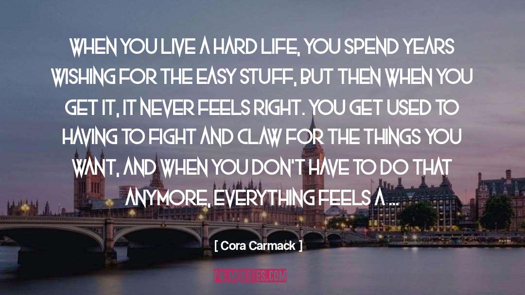 Hard Life quotes by Cora Carmack