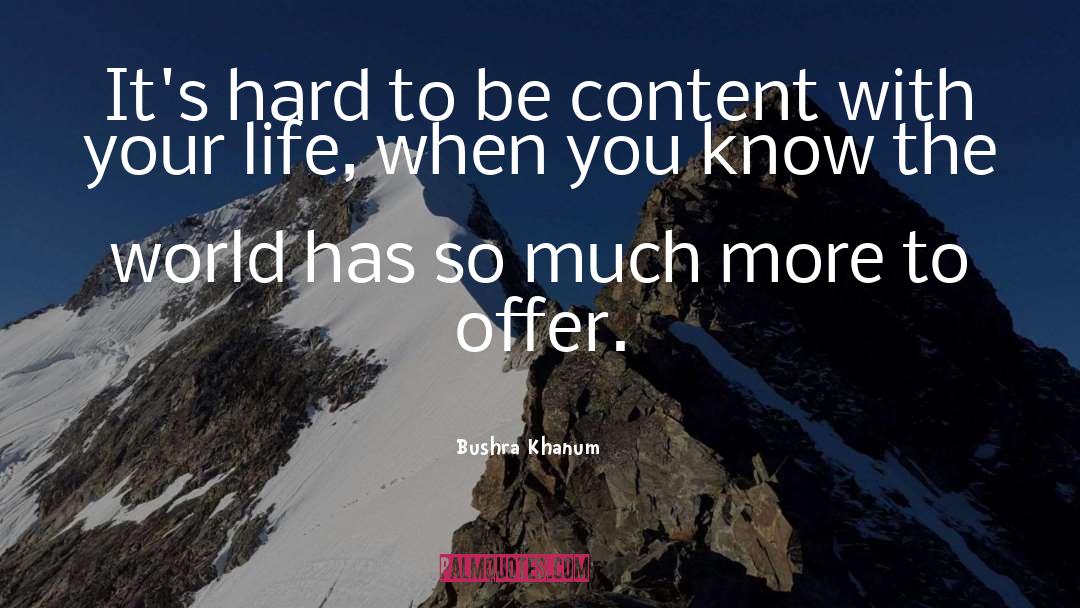 Hard Life quotes by Bushra Khanum