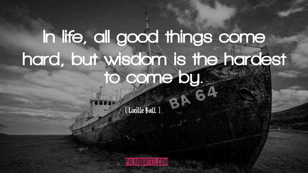 Hard Life quotes by Lucille Ball