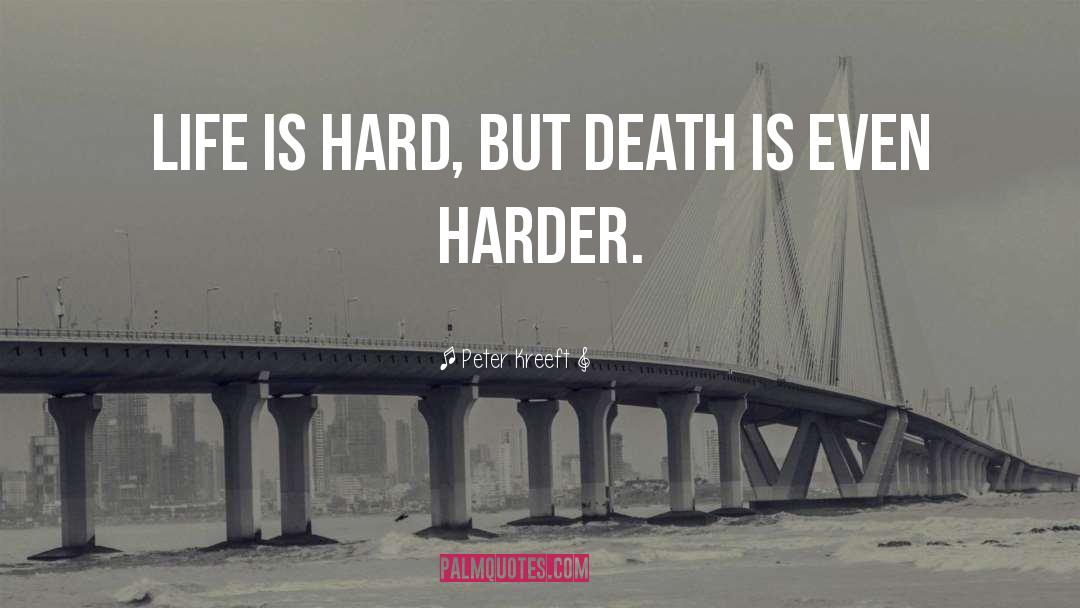 Hard Life quotes by Peter Kreeft