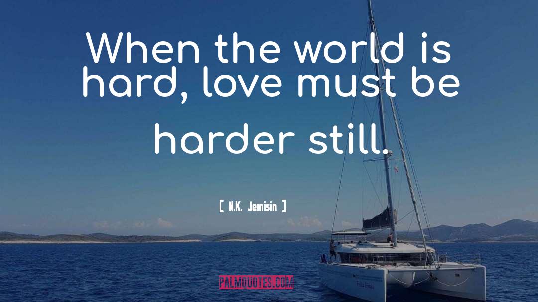 Hard Love quotes by N.K. Jemisin