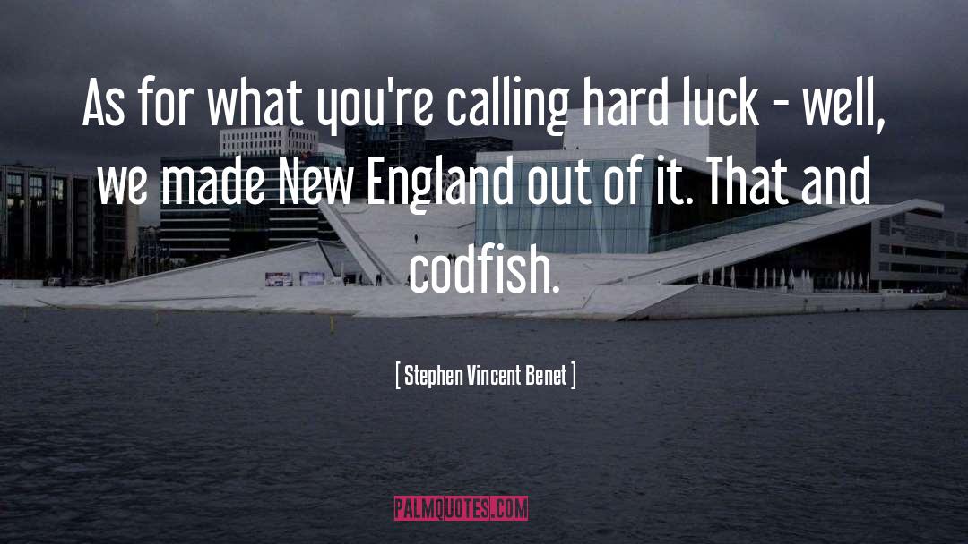 Hard Luck quotes by Stephen Vincent Benet