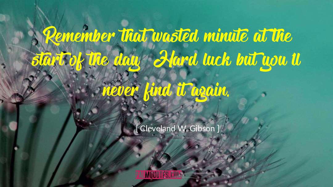 Hard Luck quotes by Cleveland W. Gibson