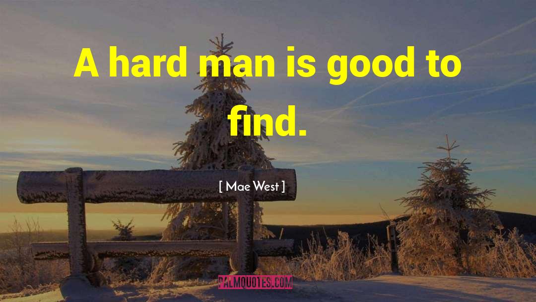 Hard Man quotes by Mae West