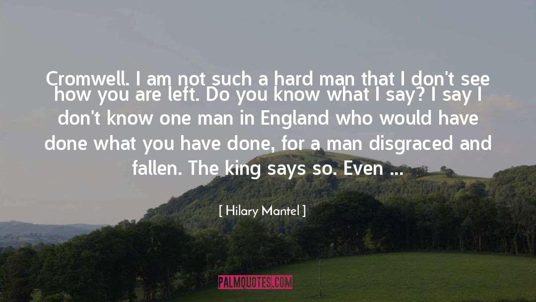 Hard Man quotes by Hilary Mantel