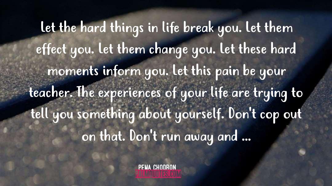Hard Moments quotes by Pema Chodron