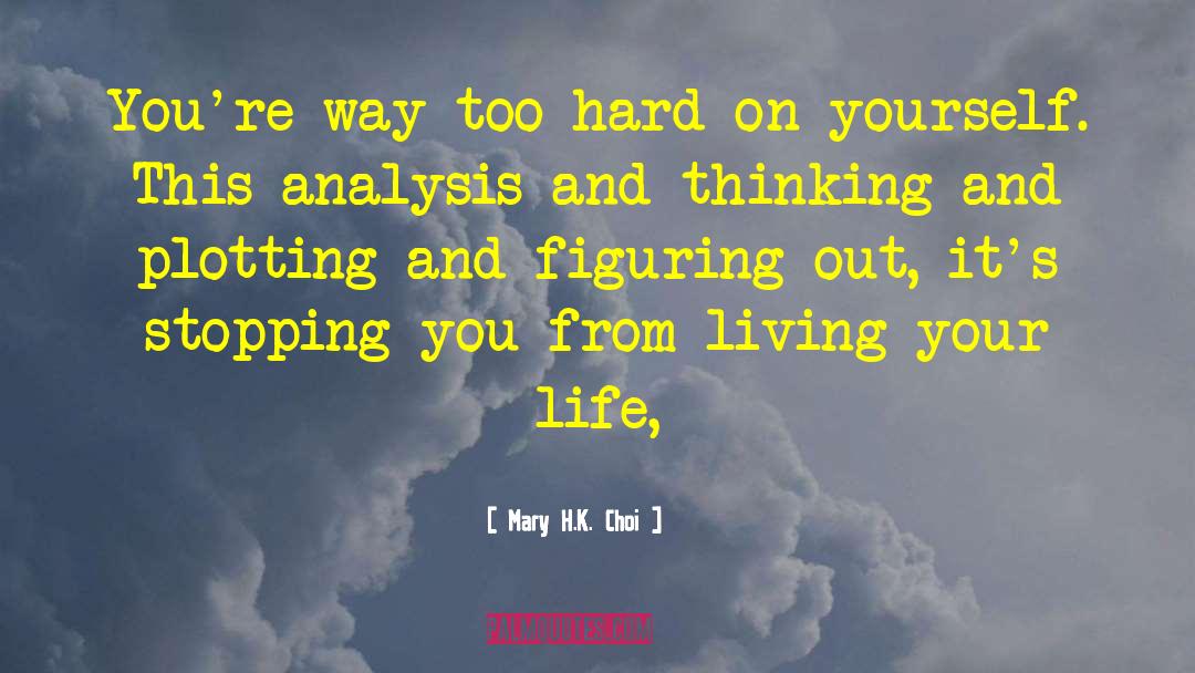 Hard On Yourself quotes by Mary H.K. Choi