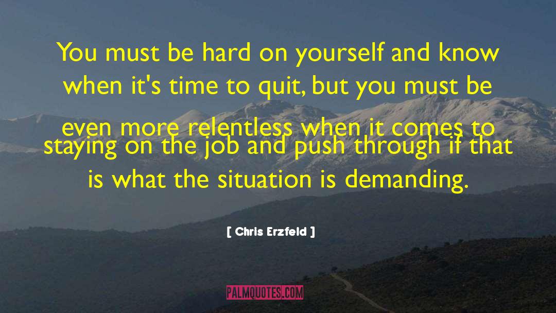 Hard On Yourself quotes by Chris Erzfeld