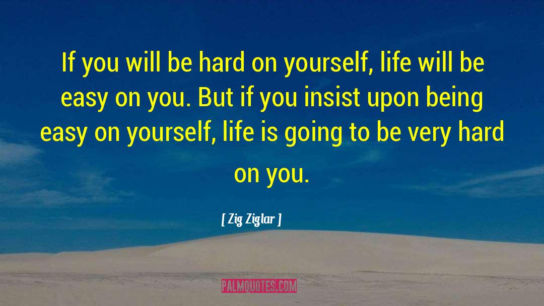 Hard On Yourself quotes by Zig Ziglar
