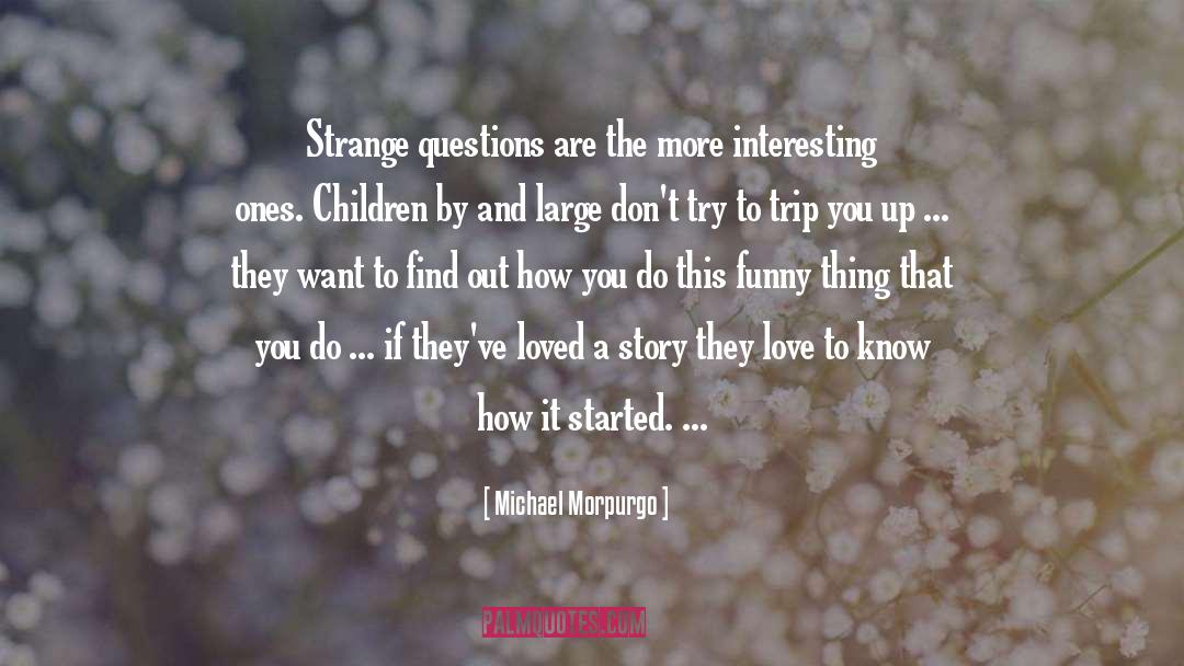 Hard Questions quotes by Michael Morpurgo