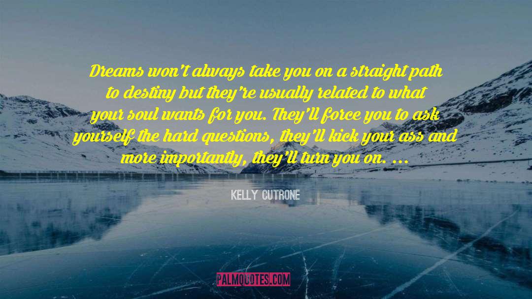 Hard Questions quotes by Kelly Cutrone