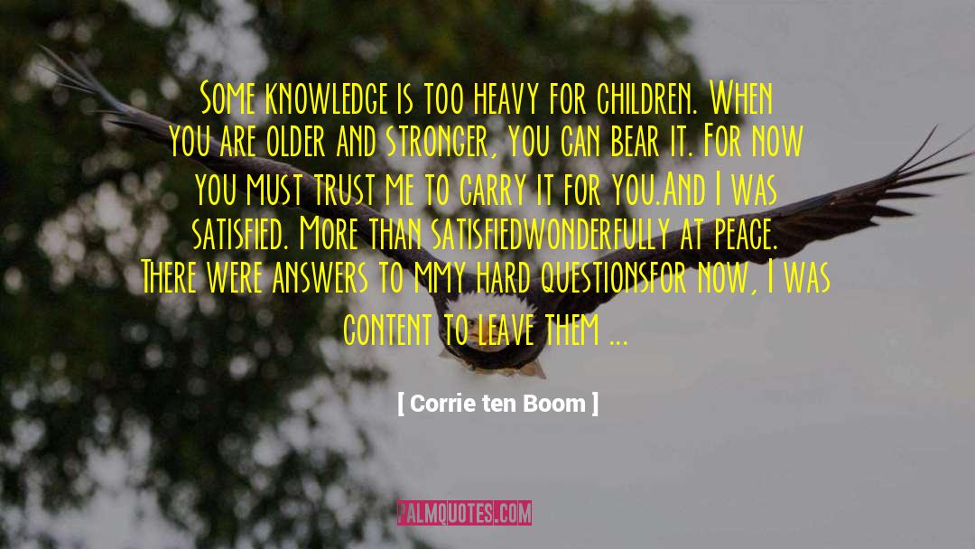 Hard Questions quotes by Corrie Ten Boom