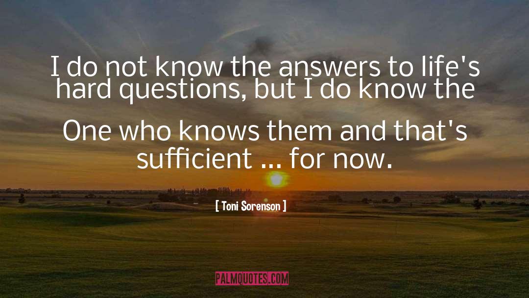 Hard Questions quotes by Toni Sorenson