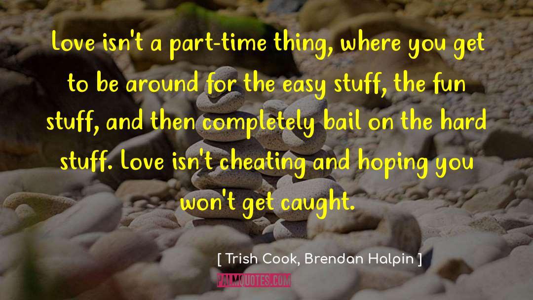 Hard Stuff quotes by Trish Cook, Brendan Halpin