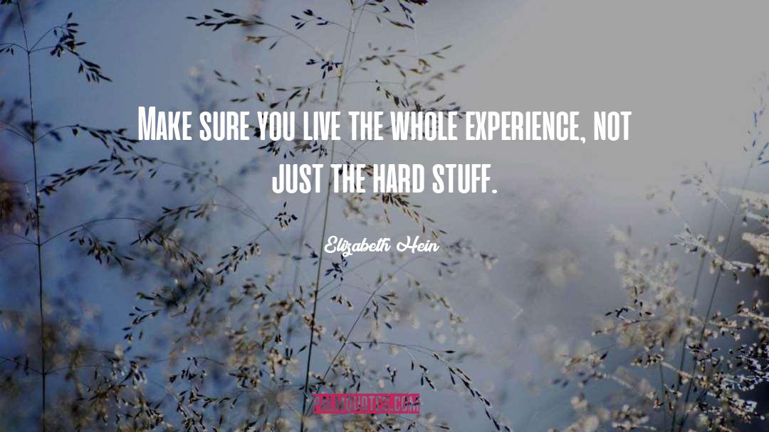 Hard Stuff quotes by Elizabeth Hein