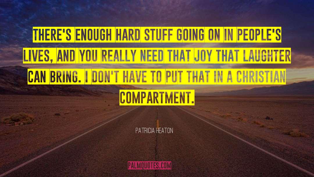 Hard Stuff quotes by Patricia Heaton