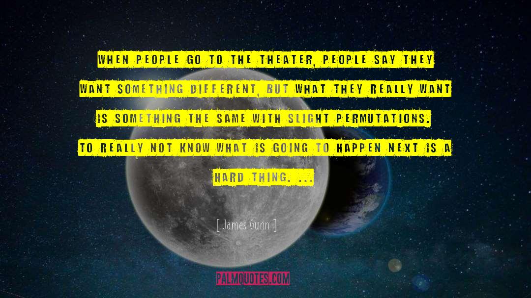 Hard Things quotes by James Gunn