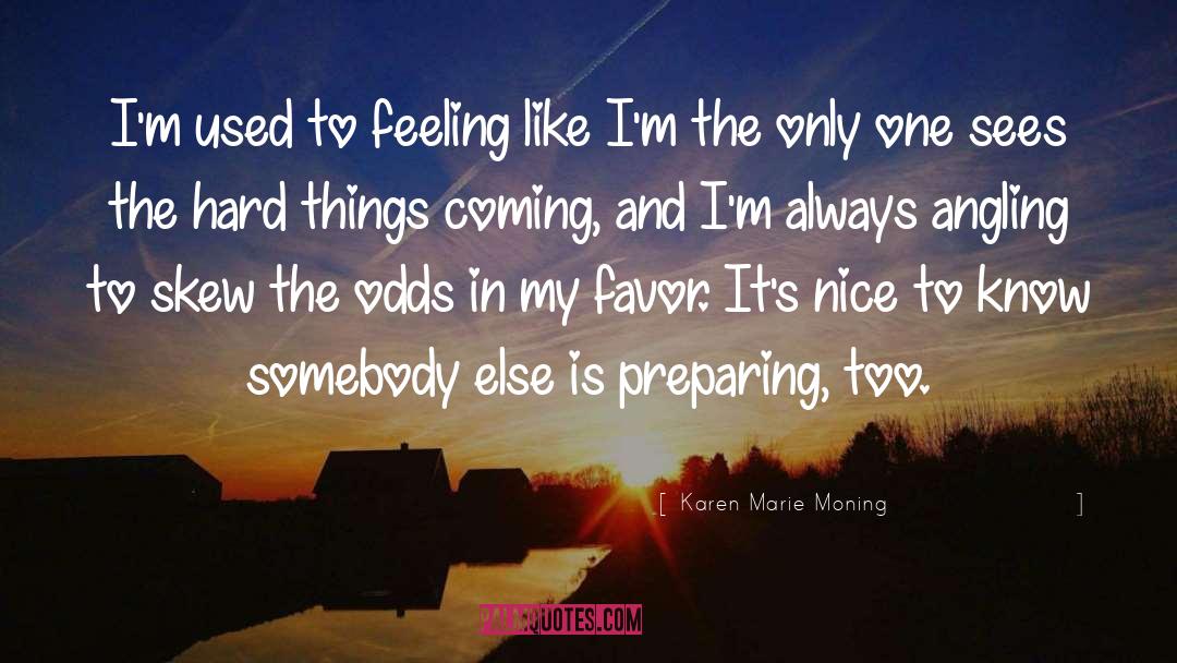 Hard Things quotes by Karen Marie Moning