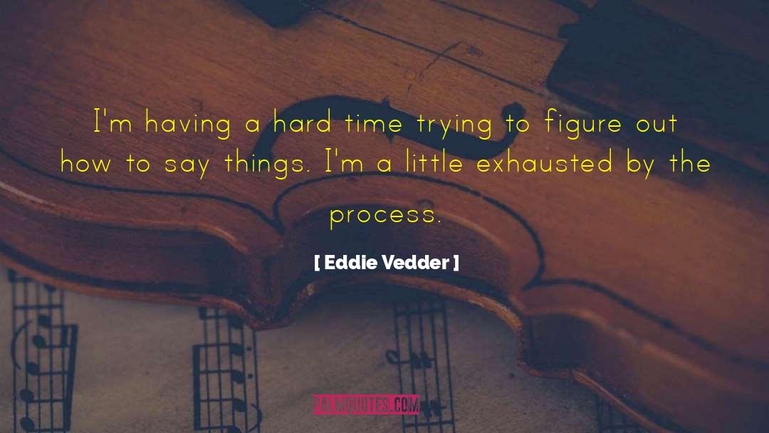 Hard Times quotes by Eddie Vedder