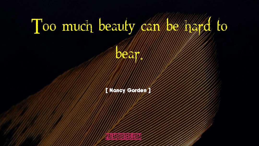 Hard To Bear quotes by Nancy Garden