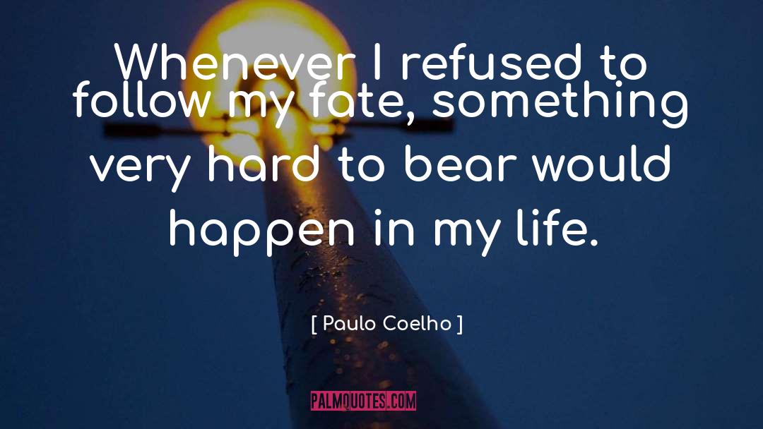 Hard To Bear quotes by Paulo Coelho