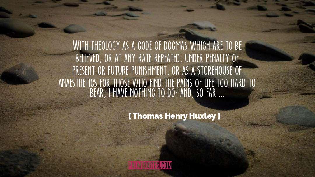 Hard To Bear quotes by Thomas Henry Huxley