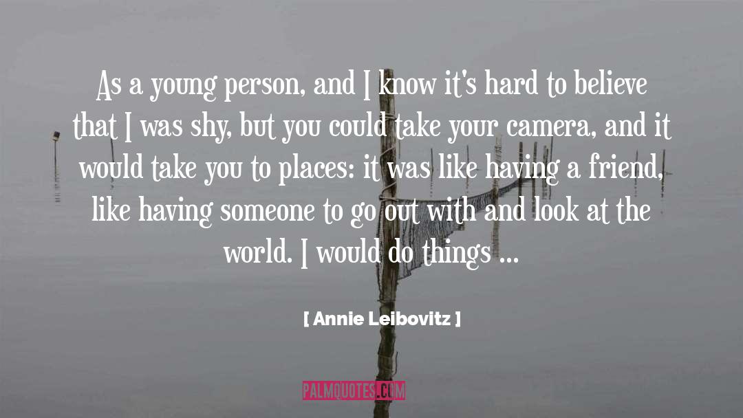 Hard To Believe quotes by Annie Leibovitz