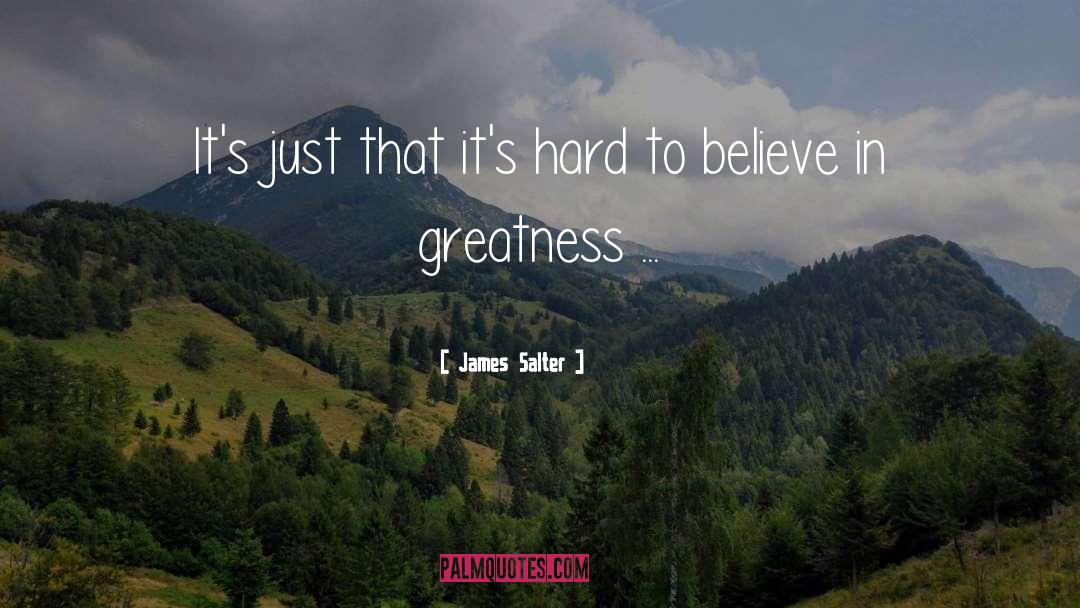 Hard To Believe quotes by James Salter