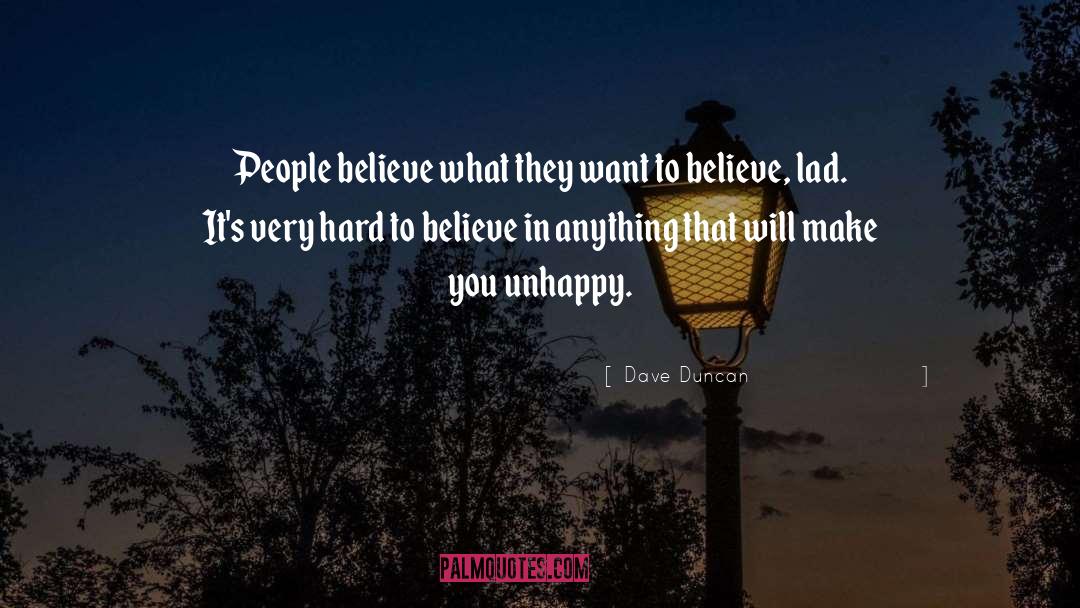 Hard To Believe quotes by Dave Duncan