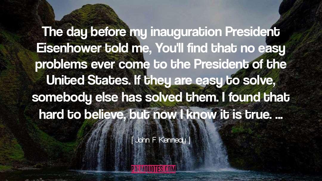 Hard To Believe quotes by John F. Kennedy