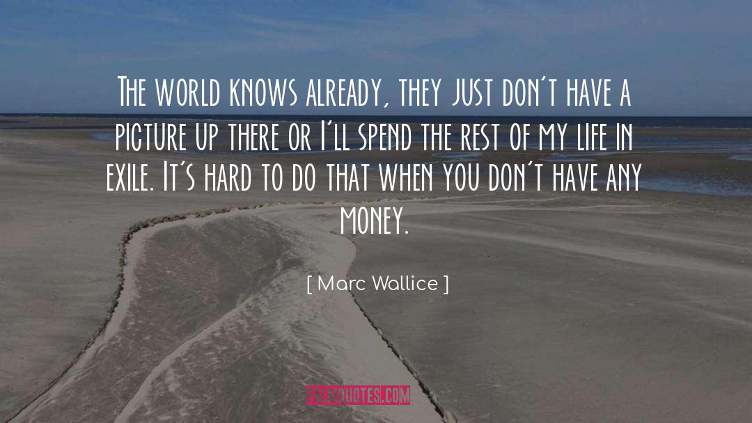 Hard To Do quotes by Marc Wallice
