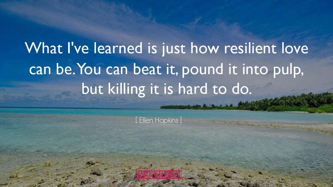 Hard To Do quotes by Ellen Hopkins